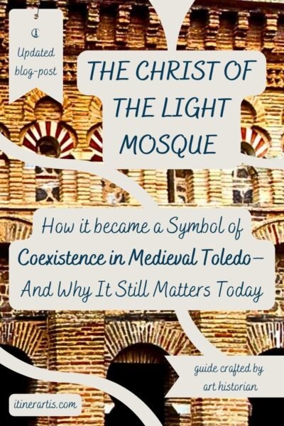 The Christ of the Light Mosque in Toledo – A destination guide crafted by an art historian, exploring its unique blend of Islamic and Christian heritage.