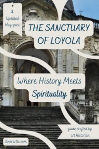 the Sanctuary of Loyola- destination guide crafted by art historian
